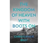 The Kingdom of Heaven with Boots On: A Camino Tale