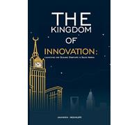 The Kingdom of Innovation: Launching and Scaling Startups in Saudi Arabia