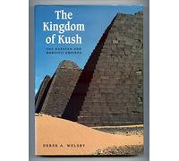 The kingdom of kush: The Napatan and Meroitic Empires