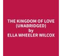 The Kingdom Of Love (unabridged) (audiolibro)