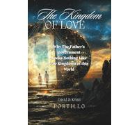 THE KINGDOM OF LOVE: Why The Father's Government, Looks Nothing Like The Kingdoms of This World