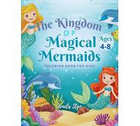 The Kingdom of Magical Mermaids: A Cute and Fun Coloring Book for Kids Ages 4-8