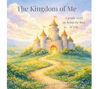 The Kingdom of Me: A gentle story on being the boss of you.