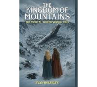 The Kingdom of Mountains: The Mortal Towers Book 2