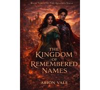 The Kingdom of Remembered Names: Book Three of The Aeloria Saga