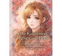 The Kingdom of Roses and Bells: A Dark Fantasy Coloring Book of Twin Fate, Royal Tragedy, and Silent Sacrifice