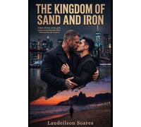 The Kingdom of Sand and Iron: A story of love, crime, guilt, and survival between New York and Rio de Janeiro