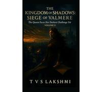 The Kingdom of Shadows: Siege of Valmere: The Queen Faces Her Darkest Challenge Yet