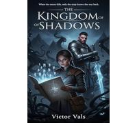 The Kingdom Of Shadows: Una Novela de Fantasía Épica sobre Luna, Magia y Traición