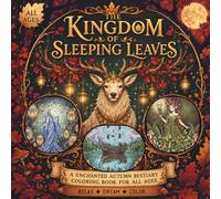 The Kingdom of Sleeping Leaves: An Enchanted Autumn Bestiary - A Cozy Fantasy Coloring Book for All Ages (Bold & Easy)