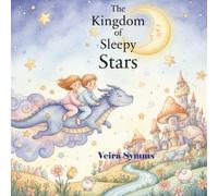 The Kingdom of Sleepy Stars: A Calming Bedtime Story for Kids About Fear of the Dark, Bravery, and Sleep (Ages 3-7).