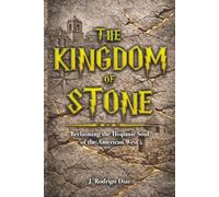 The Kingdom of Stone: Reclaiming the Hispanic Soul of the American West