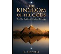 The Kingdom of the Gods: The Afar Origin of Egyptian Theology