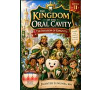 The Kingdom of the Oral Cavity: Edition II: The Invasion of Gingivitis When the Borders Fall, the Battle Begins.