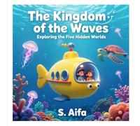 The Kingdom of the Waves: Exploring the Five Hidden Worlds