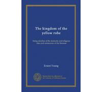 The kingdom of the yellow robe: being sketches of the domestic and religious rites and ceremonies of the Siamese
