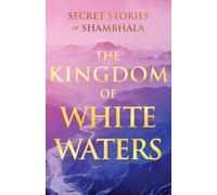 The Kingdom of White Waters: A Secret Story (Sacred Wisdom Revived)