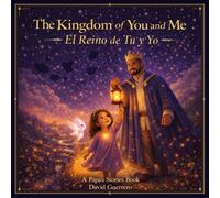 The Kingdom of You and Me: El Reino de Tú y Yo (Papá's Stories)