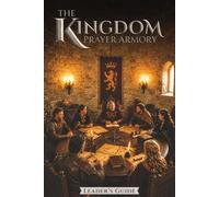 The Kingdom Prayer Armory Small Group Leader’s Guide (The Kingdom Prayer Armory Collection)