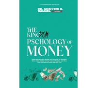 The Kingdom Psychology of Money: Master the Millionaire Mindset and Secrets of the Billionaire: Build Lasting Wealth, Achieve Financial Freedom, and ... and Cash Flow (THE KINGDOM PSYCHOLOGY SERIES)