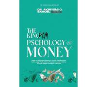 The Kingdom Psychology of Money: Master the Millionaire Mindset and Secrets of the Billionaire: Build Lasting Wealth, Achieve Financial Freedom, and ... and Cash Flow (THE KINGDOM PSYCHOLOGY SERIES)