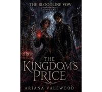 The Kingdom’s Price: A dark romantasy finale of ash magic, forbidden love, broken crowns, and kingdom-level sacrifice (The Bloodline Vow)