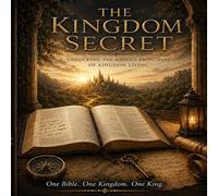 The Kingdom Secret: Authority Recognized in the Kingdom of God (The Kingdom Trilogy)