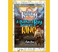 The Kingdom Series: A Shepherd Boy Becomes A King: Coloring & Activity Book - Fun For All Ages (The Kingdom Coloring Series with Papa Don)