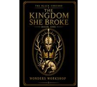 The Kingdom She Broke: An Adult Dark Gothic Fantasy Romance of Conquest, Blood Magic, and Political Intrigue (The Black Concord)