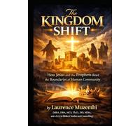 The Kingdom Shift: How Jesus and the Prophets Reset the Boundaries of Human Community (Leadership)