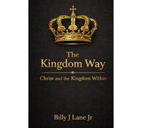 The Kingdom Way: Christ and the Kingdom Within
