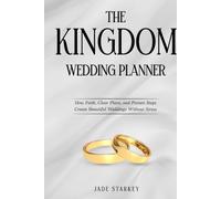 The Kingdom Wedding Planner: How Faith, Clear Plans, and Proven Steps Create Beautiful Weddings Without Stress