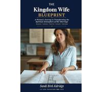 The Kingdom Wife Blueprint: The Five-Stage Journey of Spiritual Formation for the Christian Wife