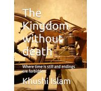 The Kingdom without death: Where time is still and endings are forbidden.