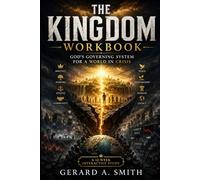 The Kingdom Workbook: God’s Governing System for a World in Crisis