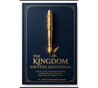 THE KINGDOM WRITERS DEVOTIONAL: A 30 DAY DEVOTIONAL TO FINDING YOUR VOICE AND LIGHTING UP THIS GENERATION