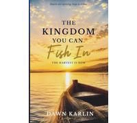 The Kingdom You Can Fish In: The Harvest Is Now