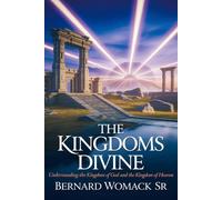 The Kingdoms Divine: Understanding the Kingdom of God and the Kingdom of Heaven