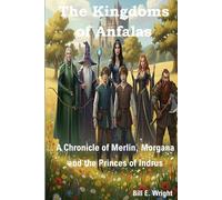 The Kingdoms of Anfalas: A Chronicle of Merlin, Morgana, and the princes of Indrus
