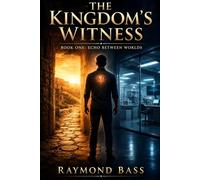 The Kingdom's Witness: Book One: Echo Between Worlds