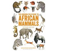 The Kingdon Field Guide to African Mammals: Second Edition (Bloomsbury Naturalist)