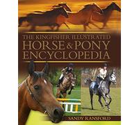 The Kingfisher Illustrated Horse and Pony Encyclopedia
