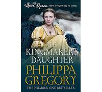 The Kingmaker's Daughter (COUSINS' WAR)