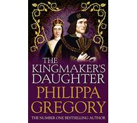 The Kingmaker's Daughter: Cousins' War 4 (The Plantagenet and Tudor Novels)