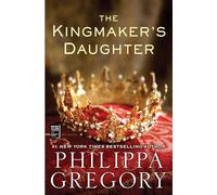 The Kingmaker's Daughter (The Plantagenet and Tudor Novels)