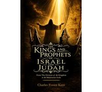 The Kings and Prophets of Israel and Judah: From the Division of the Kingdom to the Babylonian Exile (Illustrated)