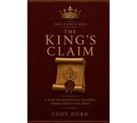 The King's Claim: A Year of Devotional Training Under Christ The Lord