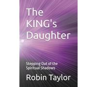 The KING's Daughter: Stepping Out of the Spiritual Shadows
