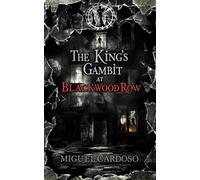 The King's Gambit at Blackwood Row: A Noir Puzzle in a Crumbling House of Lies: The King's Gambit at Blackwood Row: A Noir Puzzle in a Crumbling House of Lies