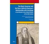 The King's Governor and the Stars: Heinrich Rantzau's Relationship with Astrology: A Contribution to the Cultural History of the 16th Century: 47 (Medieval and Early Modern Philosophy and Science)